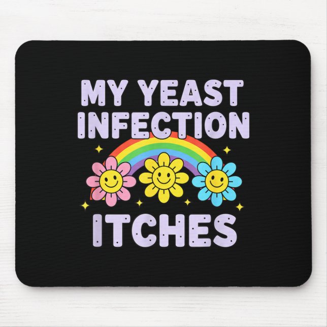 Tapis De Souris Valentine's Day My Yeast Infection Itches Funny Cr (Devant)