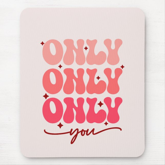 Tapis De Souris Valentine's Only You (Devant)