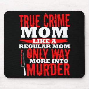 Tapis De Souris Véritable Crime Fan Junkie Addict Drôle Maman Spec