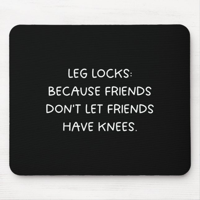 Tapis De Souris Verrous de jambe : les amis n'laissent pas les ami (Devant)