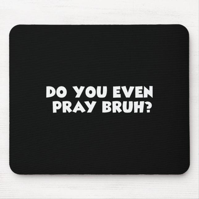 Tapis De Souris Verset chrétien de motivation cool Vous priez même (Devant)