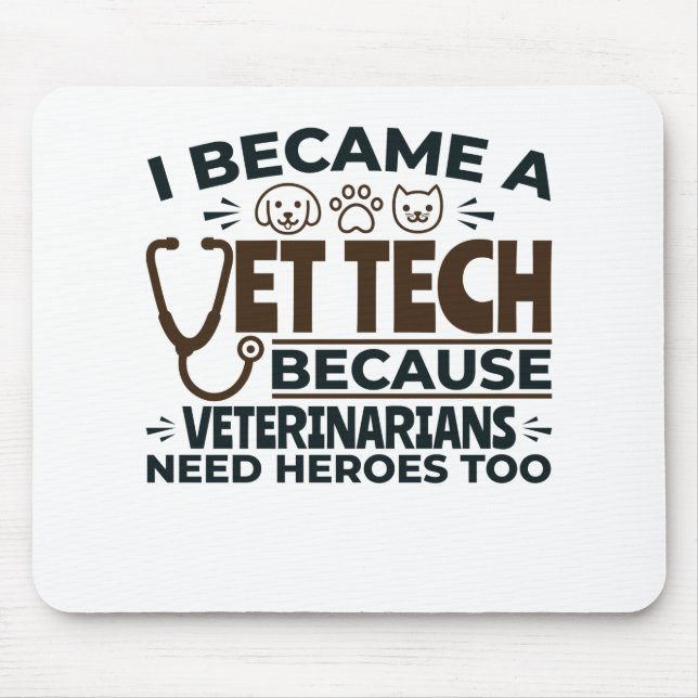 Tapis De Souris Vet Tech Because Veterinarians Need Heroes Too (Devant)