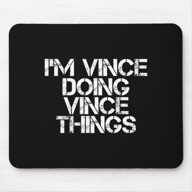 Tapis De Souris Vince Doing Vince Things Funny Birthday Name Gift (Devant)