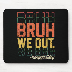 Tapis De Souris Vintage Bruh Nous Sortons Heureux Jour Dernier De