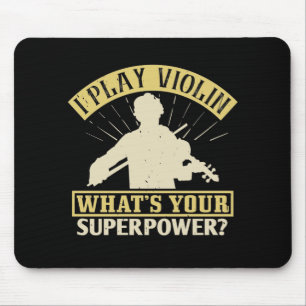 Tapis De Souris Violon - Je Joue Au Violon. Votre Superpuissance ?