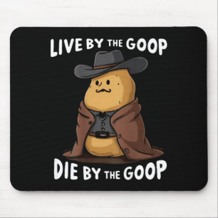 Tapis De Souris Vivez selon le Goop, mourez par le Goop Cowboy - a