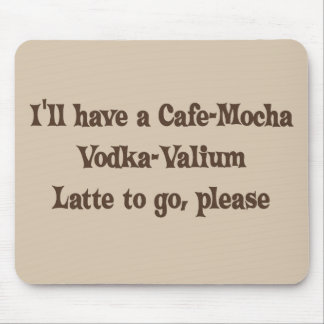Tapis De Souris Vodka-Valium Latte de Café-Moka