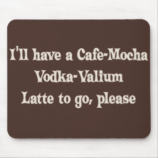 Tapis De Souris Vodka-Valium Latte de Café-Moka