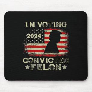 Tapis De Souris Vote Condamné Felon Funny Pro Trump 2024 1