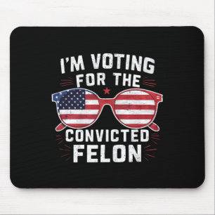 Tapis De Souris Vote Pour Le Condamné Felon Funny Pro Trump 202