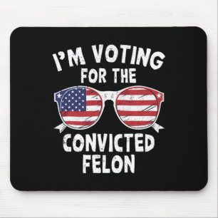 Tapis De Souris Vote Pour Le Condamné Felon Funny Pro Trump 202