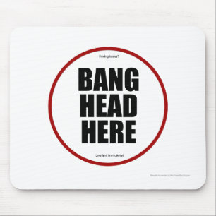 Tapis De Souris Vous avez des problèmes ? Bang head ici