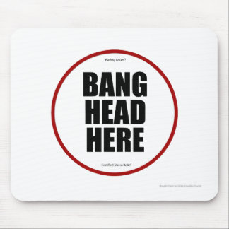 Tapis De Souris Vous avez des problèmes ? Bang head ici