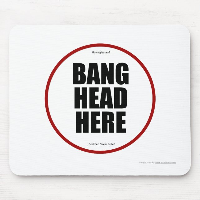 Tapis De Souris Vous avez des problèmes ? Bang head ici (Devant)