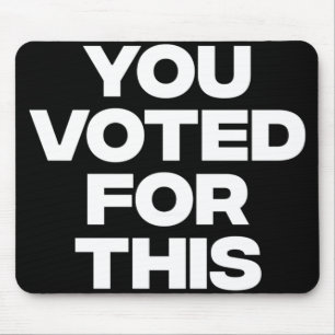 Tapis De Souris Vous Avez Voté Pour Ça !