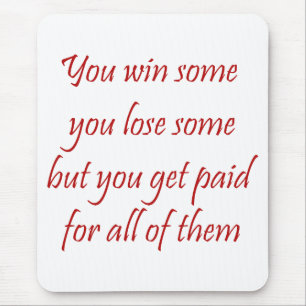 Tapis De Souris Vous en gagnez que vous perdez un certain avocat