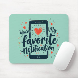 Tapis De Souris Vous êtes ma notification préférée Affection numér