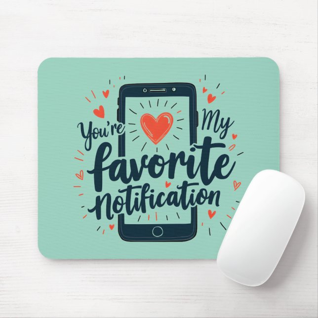 Tapis De Souris Vous êtes ma notification préférée Affection numér (Avec souris)