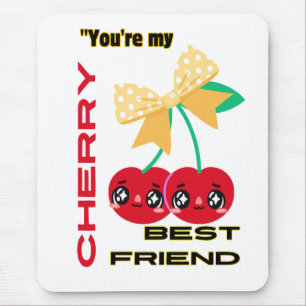 TAPIS DE SOURIS VOUS ÊTES MON MEILLEUR AMI CHERRY