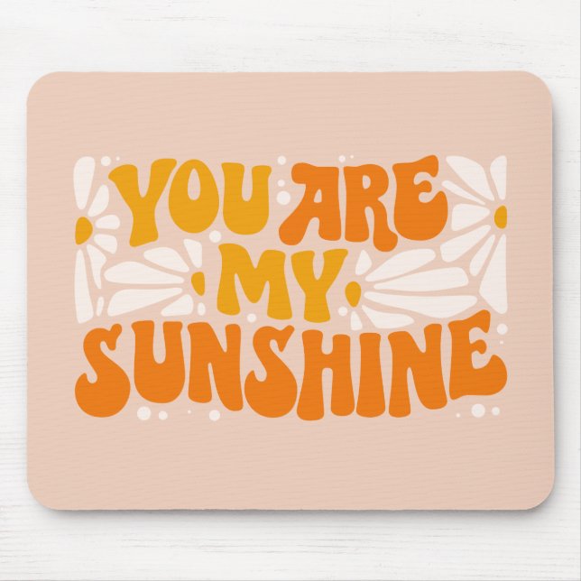 Tapis De Souris Vous êtes mon Sunshine Super Graphisme (Devant)