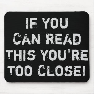 Tapis De Souris Vous êtes trop proche Citation drôle