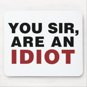 Tapis De Souris Vous, Monsieur, êtes un Idiot