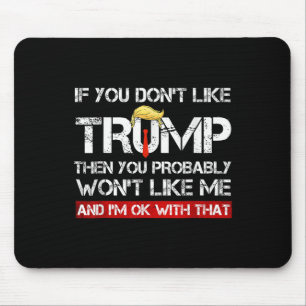 Tapis De Souris Vous n'aimez pas Trump alors vous n'aimerez probab