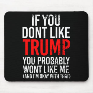 Tapis De Souris Vous n'aimez pas Trump, vous ne m'aimerez probable