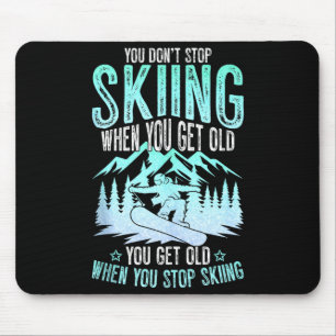 Tapis De Souris Vous N'Arrêtez Pas De Skier Quand Vous Êtes Vieux