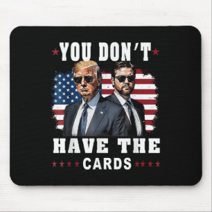 Tapis De Souris Vous n'avez pas les cartes Drôle Trump-vance Us Dr