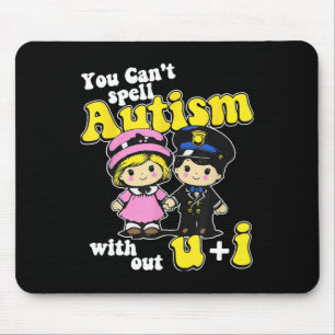 Tapis De Souris Vous ne pouvez pas épeler l'autisme sans U + I