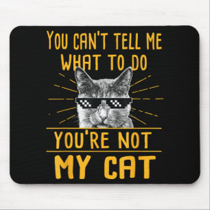 Tapis De Souris Vous ne pouvez pas me dire ce qu'il faut faire - T
