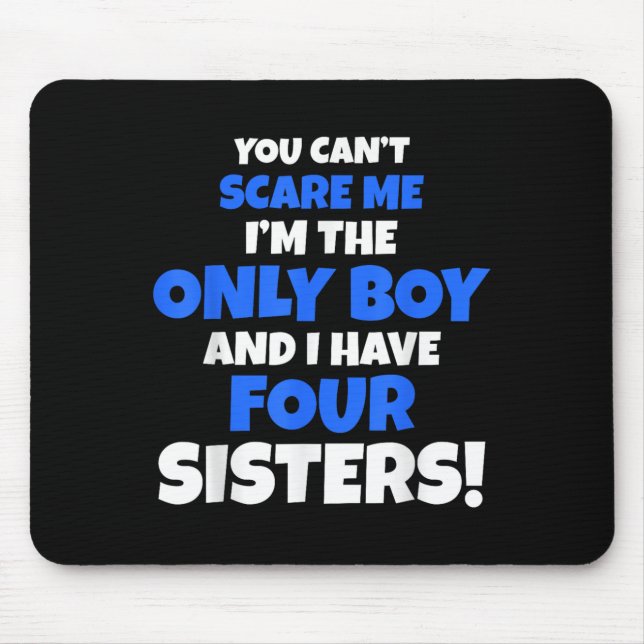 Tapis De Souris Vous ne pouvez pas me E J'ai quatre soeurs frère c (Devant)