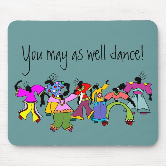 Tapis De Souris Vous pouvez aussi bien danser ! (Devant)