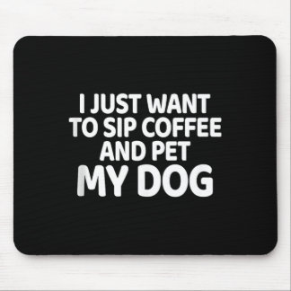 Tapis De Souris Vous voulez siroter du café et caresser un chien C