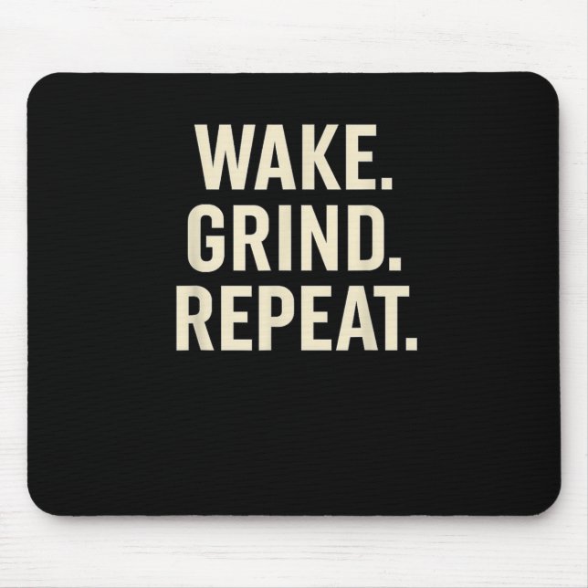 Tapis De Souris Wake Grind Repeat Motivational Hustle Design  (Devant)