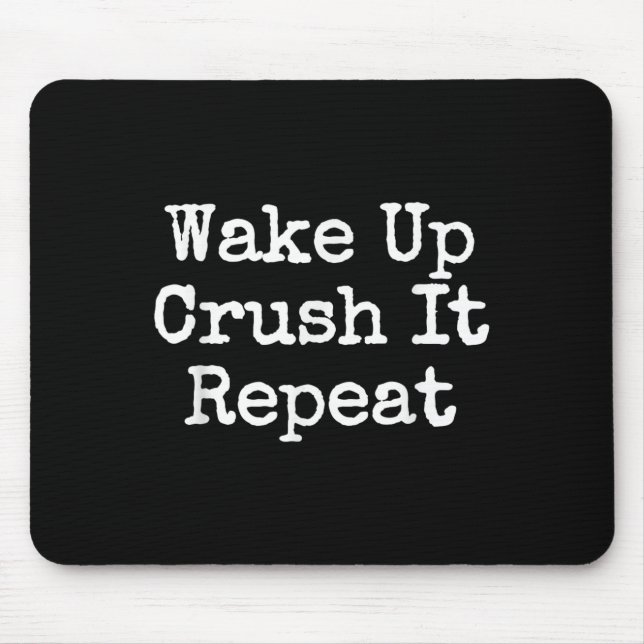 Tapis De Souris Wake Up Crush It Repeat Motivation  (Devant)