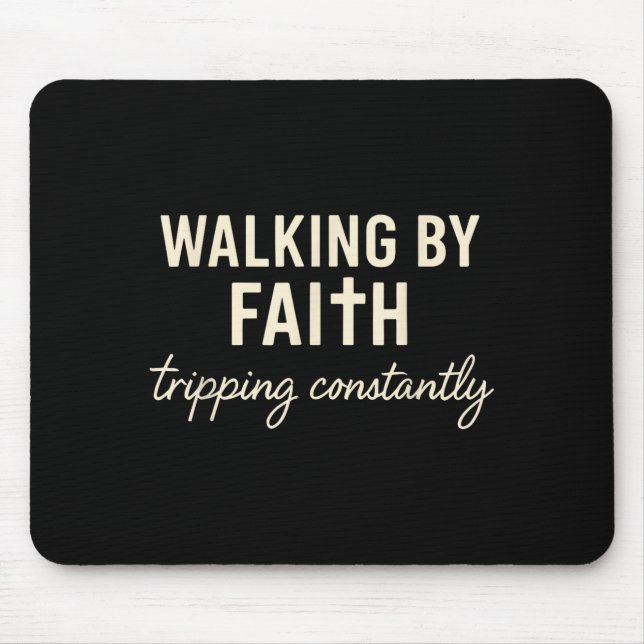 Tapis De Souris Walking By Faith Tripng Constantly  (Devant)