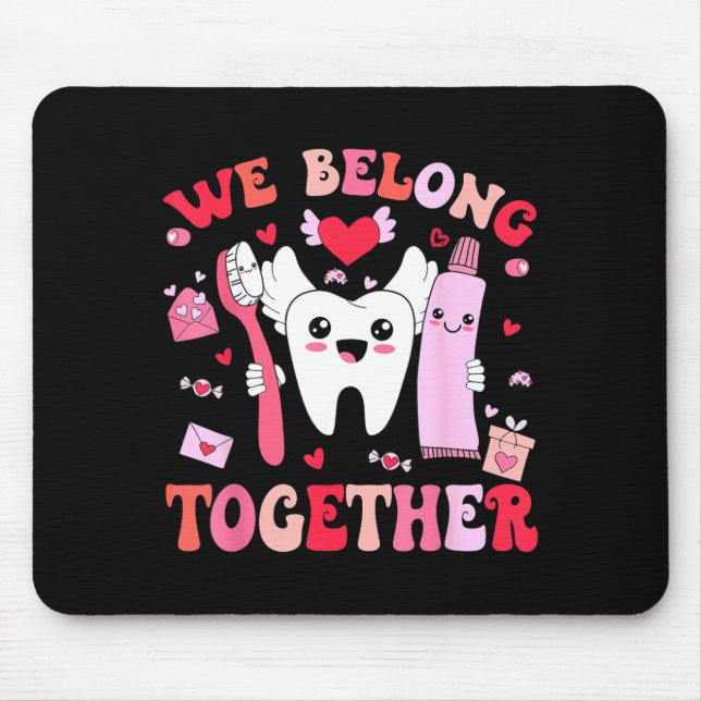 Tapis De Souris We Belong Together Dental Valentines's Day Dental  (Devant)
