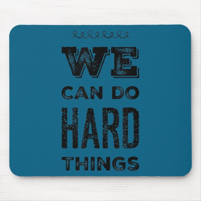Tapis De Souris We Can Do Hard Things Motivational Insrational Tea (Devant)