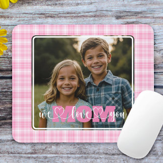Tapis De Souris We Love You Mom Photo Pink Plaid Mother's Day