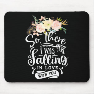 Tapis De Souris Wedding Gifts I Was Falling In Love With You