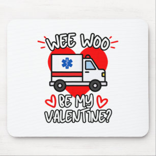 Tapis De Souris Wee Woo Be My Valentine Emt Paramedic Ems Ambulanc