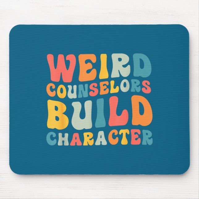 Tapis De Souris Weird Counselors Build Character Trendy Funny Quot (Devant)
