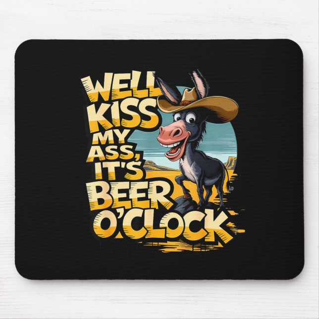 Tapis De Souris Well Kiss My It's Beer O' Clock Drinking Beer  (Devant)