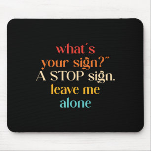 Tapis De Souris "What' ; s Your Sign_" ; A Stop Sign. Laisse