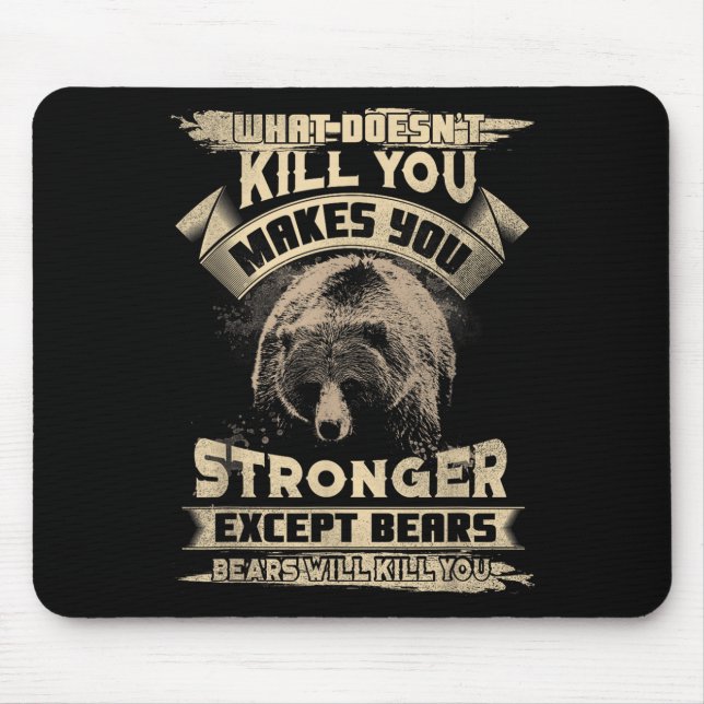 Tapis De Souris What Doesn't Kill Makes You Stronger Except For Be (Devant)