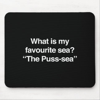 Tapis De Souris What Is My Favourite Sea The Puss-sea Funny Adult 