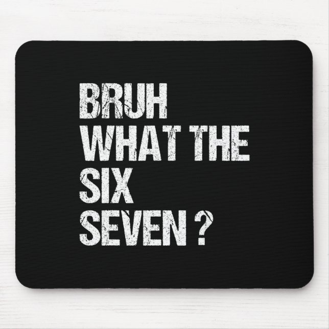 Tapis De Souris What The Bruh 67 Meme Funny Six Seven Gen Alpha Sl (Devant)