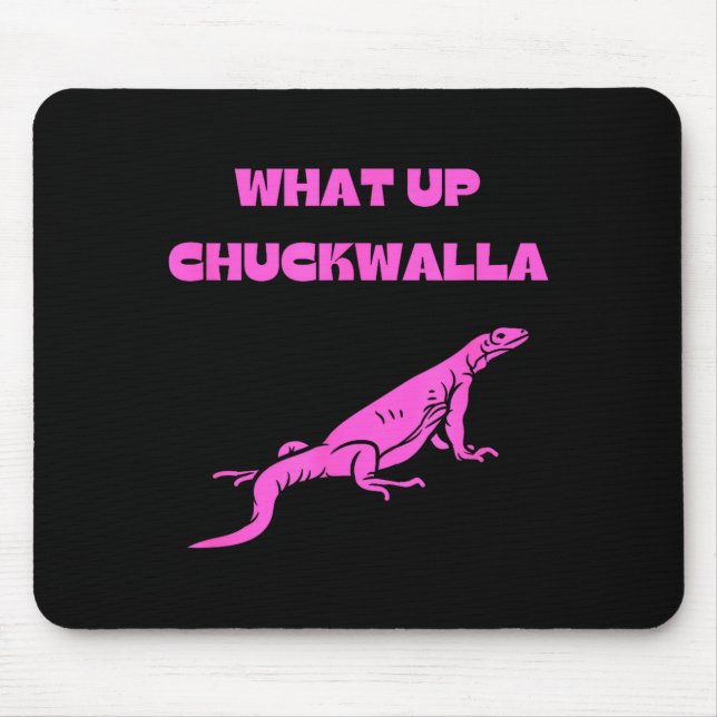 Tapis De Souris What Up Chuckwalla_ Funny Commercial Quote  (Devant)